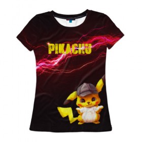 Женская футболка 3D с принтом Электрический Пикачу в Тюмени, 100% полиэфир ( синтетическое хлопкоподобное полотно) | прямой крой, круглый вырез горловины, длина до линии бедер | детектив пикачу | пика пика | пикачу | покемон | райан рейнольдс