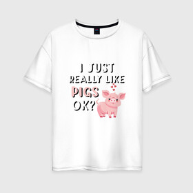 Женская футболка хлопок Oversize с принтом Очень люблю свиней в Тюмени, 100% хлопок | свободный крой, круглый ворот, спущенный рукав, длина до линии бедер
 | 2019 | дед мороз | дом | елка | желание | животные | зима | кабан | милый | мороз | настроение | новый год | пеппа | подарок | позитив | поросенок | праздник | радость | рождество | салют | санта клаус