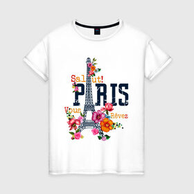 Женская футболка хлопок с принтом Salut PARIS в Тюмени, 100% хлопок | прямой крой, круглый вырез горловины, длина до линии бедер, слегка спущенное плечо | paris | башня | париж | салют | франция | французская | цветочки | цветы | эйфелева башня | эйфелевая башня