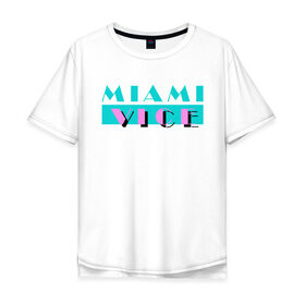 Мужская футболка хлопок Oversize с принтом Miami Vice Series в Тюмени, 100% хлопок | свободный крой, круглый ворот, “спинка” длиннее передней части | 80s | miamivice | retro | retrowave | synthwave