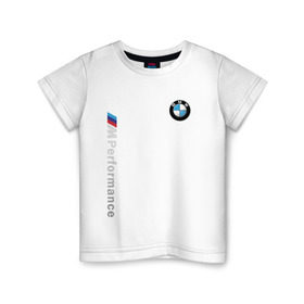 Детская футболка хлопок с принтом BMW M PERFORMANCE в Тюмени, 100% хлопок | круглый вырез горловины, полуприлегающий силуэт, длина до линии бедер | auto | bmw | bmw performance | motorsport | sport | авто | автомобиль | автомобильные | бмв | бренд | марка | машины | моторспорт | спорт