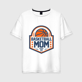 Женская футболка хлопок Oversize с принтом Баскетбольная мама в Тюмени, 100% хлопок | свободный крой, круглый ворот, спущенный рукав, длина до линии бедер
 | and1 | basketball | coach | game | james | jordan | lebron | mvp | nba | player | slam dunk | sport | streetball | team | баскетбол | баскетболист | бросок | джеймс | джордан | игра | игрок | леброн | мама | мать | мяч | нба | победа | слэм данк