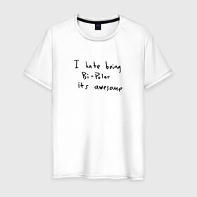 Мужская футболка хлопок с принтом Hate Being Bipolar Its Awesome в Тюмени, 100% хлопок | прямой крой, круглый вырез горловины, длина до линии бедер, слегка спущенное плечо. | kanye | kanye west | yandhi | кани | кани вест | кани вэст | янди