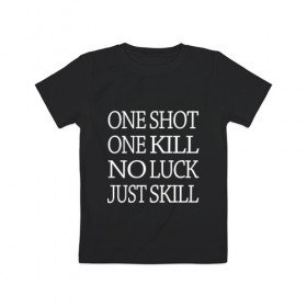 Детская футболка хлопок с принтом One Shot One Kill в Тюмени, 100% хлопок | круглый вырез горловины, полуприлегающий силуэт, длина до линии бедер | call of duty | counter strike. one shot | cs go | csgo | far cry | game | one kill | ван шот | надпись | текст