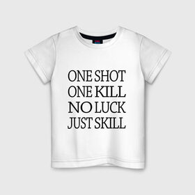 Детская футболка хлопок с принтом One Shot One Kill в Тюмени, 100% хлопок | круглый вырез горловины, полуприлегающий силуэт, длина до линии бедер | call of duty | counter strike. one shot | cs go | csgo | far cry | game | one kill | ван шот | надпись | текст