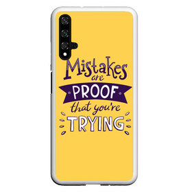 Чехол для Honor 20 с принтом Mistakes are proof в Тюмени, Силикон | Область печати: задняя сторона чехла, без боковых панелей | мода | мотивация | настроения | позитив | прикол | пятна | тренд | яркие