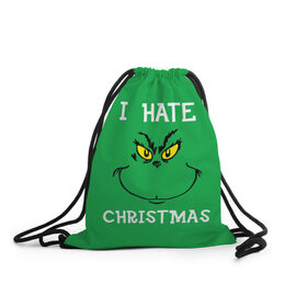 Рюкзак-мешок 3D с принтом I hate christmas в Тюмени, 100% полиэстер | плотность ткани — 200 г/м2, размер — 35 х 45 см; лямки — толстые шнурки, застежка на шнуровке, без карманов и подкладки | grinch | гринч | новый год | рождество