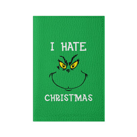 Обложка для паспорта матовая кожа с принтом I hate christmas в Тюмени, натуральная матовая кожа | размер 19,3 х 13,7 см; прозрачные пластиковые крепления | Тематика изображения на принте: grinch | гринч | новый год | рождество