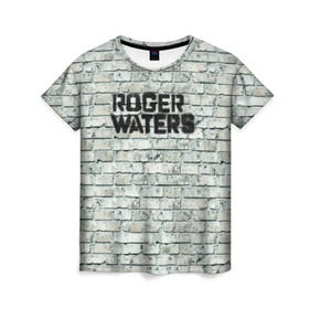 Женская футболка 3D с принтом Roger Waters. The Wall в Тюмени, 100% полиэфир ( синтетическое хлопкоподобное полотно) | прямой крой, круглый вырез горловины, длина до линии бедер | pink floyd | roger waters | джордж уотерс | композитор | певец | поэт