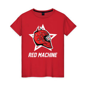 Женская футболка хлопок с принтом Red machine - Красная машина в Тюмени, 100% хлопок | прямой крой, круглый вырез горловины, длина до линии бедер, слегка спущенное плечо | hockey | machine | red | russia | team | красная | машина | россия | сборная | хоккей