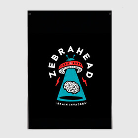 Постер с принтом Zebrahead - Brain Invaders в Тюмени, 100% бумага
 | бумага, плотность 150 мг. Матовая, но за счет высокого коэффициента гладкости имеет небольшой блеск и дает на свету блики, но в отличии от глянцевой бумаги не покрыта лаком | album | brain | core | invaders | mind | rapcore | rock | ufo | zebrahead | альбом | зебрахед | мозг