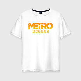 Женская футболка хлопок Oversize с принтом MERO EXODUS в Тюмени, 100% хлопок | свободный крой, круглый ворот, спущенный рукав, длина до линии бедер
 | Тематика изображения на принте: exodus | horror | metro 2033 | metro exodus | survival | yellow | желтый | игры | исход | метро | метро 2035