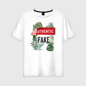 Женская футболка хлопок Oversize с принтом Fake в Тюмени, 100% хлопок | свободный крой, круглый ворот, спущенный рукав, длина до линии бедер
 | fake | надпись | подделка | растения | тропики