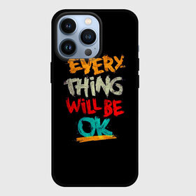 Чехол для iPhone 13 Pro с принтом Всё будет хорошо в Тюмени,  |  | be ok | everything | will | английский | будет | всё | мотивация | мотивирующий | надпись | поддержка | текст | хорошо | яркая