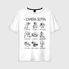 Женская футболка хлопок Oversize с принтом The camera sutra в Тюмени, 100% хлопок | свободный крой, круглый ворот, спущенный рукав, длина до линии бедер
 | kamasutra | выдержка | позы | фотка | фото | фотоаппарат | фотограф | фотография | фотосессия | штатив | экспозиция