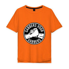 Мужская футболка хлопок Oversize с принтом Gabbers в Тюмени, 100% хлопок | свободный крой, круглый ворот, “спинка” длиннее передней части | gabber | hardcore | hardcoremusic