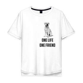 Мужская футболка хлопок Oversize с принтом Labrador one в Тюмени, 100% хлопок | свободный крой, круглый ворот, “спинка” длиннее передней части | labrador | one friends | one life | друг | друг человека | лабрадор | собака