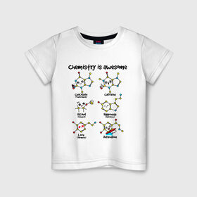 Детская футболка хлопок с принтом Chemistry is awesome в Тюмени, 100% хлопок | круглый вырез горловины, полуприлегающий силуэт, длина до линии бедер | adrenaline | alcohol | caffeine | chocolate | happiness | love | адреналин | атомы | кофеин | любовь | молекулы | потрясающая. наука | связи | счастье | удивительная | химия | шоколад