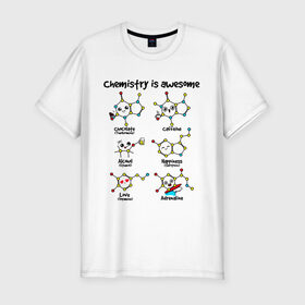 Мужская футболка премиум с принтом Chemistry is awesome в Тюмени, 92% хлопок, 8% лайкра | приталенный силуэт, круглый вырез ворота, длина до линии бедра, короткий рукав | adrenaline | alcohol | caffeine | chocolate | happiness | love | адреналин | атомы | кофеин | любовь | молекулы | потрясающая. наука | связи | счастье | удивительная | химия | шоколад