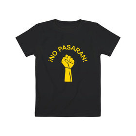 Детская футболка хлопок с принтом No pasaran в Тюмени, 100% хлопок | круглый вырез горловины, полуприлегающий силуэт, длина до линии бедер | война | кулак | не пройдёт | оборона | революция | рука.