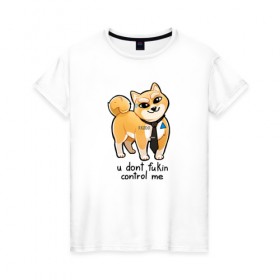 Женская футболка хлопок с принтом U Don`t Fukin Control Me в Тюмени, 100% хлопок | прямой крой, круглый вырез горловины, длина до линии бедер, слегка спущенное плечо | пес | собака