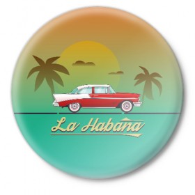 Значок с принтом La Habana в Тюмени,  металл | круглая форма, металлическая застежка в виде булавки | american | car | cuba | habana | taxi | travel