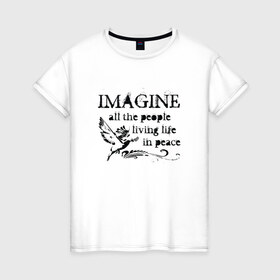 Женская футболка хлопок с принтом Imagine в Тюмени, 100% хлопок | прямой крой, круглый вырез горловины, длина до линии бедер, слегка спущенное плечо | john lennon | peace | the beatles