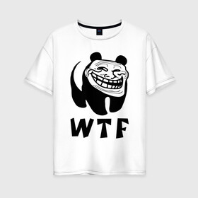 Женская футболка хлопок Oversize с принтом Панда троллфейс в Тюмени, 100% хлопок | свободный крой, круглый ворот, спущенный рукав, длина до линии бедер
 | trollface | wtf | лицо | мишка | тролль
