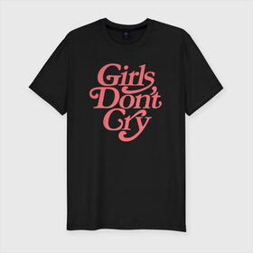 Мужская футболка премиум с принтом Girls don`t cry в Тюмени, 92% хлопок, 8% лайкра | приталенный силуэт, круглый вырез ворота, длина до линии бедра, короткий рукав | gdc | девочки не плачут | мода | феминизм