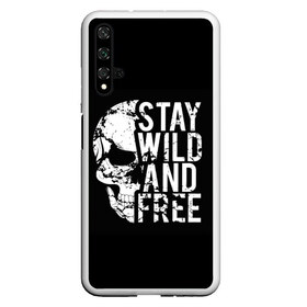 Чехол для Honor 20 с принтом Stay wild and free в Тюмени, Силикон | Область печати: задняя сторона чехла, без боковых панелей | Тематика изображения на принте: background | black | day of the dead | death | drawing | f | free | halloween | inscription | skeleton | skull | stay | symbol | text | wild | день мертвых | дикий | надпись | оставайся | рисунок | свободный | символ | скелет | текст | фон | хэлл