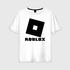 Женская футболка хлопок Oversize с принтом ROBLOX в Тюмени, 100% хлопок | свободный крой, круглый ворот, спущенный рукав, длина до линии бедер
 | game | gamer | logo | minecraft | roblox | simulator | игра | конструктор | лого | симулятор | строительство | фигура