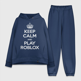 Женский костюм хлопок Oversize с принтом Keep Calm and Play Roblox в Тюмени,  |  | game | keep calm | logo | play roblox | roblox | детский | замолчи | заткнись | играй | кип калм | лого | логотип | надпись | ребенку | ребенок | роблокс