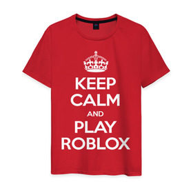 Мужская футболка хлопок с принтом Keep Calm and Play Roblox в Тюмени, 100% хлопок | прямой крой, круглый вырез горловины, длина до линии бедер, слегка спущенное плечо. | Тематика изображения на принте: game | keep calm | logo | play roblox | roblox | детский | замолчи | заткнись | играй | кип калм | лого | логотип | надпись | ребенку | ребенок | роблокс