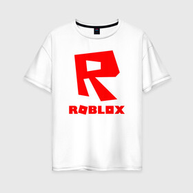 Женская футболка хлопок Oversize с принтом ROBLOX в Тюмени, 100% хлопок | свободный крой, круглый ворот, спущенный рукав, длина до линии бедер
 | game | gamer | logo | minecraft | roblox | simulator | игра | конструктор | лого | симулятор | строительство | фигура