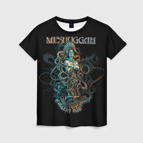Женская футболка 3D с принтом Meshuggah в Тюмени, 100% полиэфир ( синтетическое хлопкоподобное полотно) | прямой крой, круглый вырез горловины, длина до линии бедер | djent | jens kidman | meshuggah | metal | грув метал | группы | метал | мешуга | музыка | рок