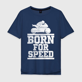 Мужская футболка хлопок Oversize с принтом Born for Speed в Тюмени, 100% хлопок | свободный крой, круглый ворот, “спинка” длиннее передней части | bike | байкер | линии | мотоцикл | мотоциклист | полосы | рождённый | скорость | спорт