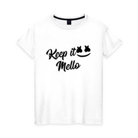 Женская футболка хлопок с принтом Keep it Mello (Marshmello) в Тюмени, 100% хлопок | прямой крой, круглый вырез горловины, длина до линии бедер, слегка спущенное плечо | christopher comstock | dj | keep | keep it mello | marshmello | mello | music | диджей | клубная музыка | клубняк | крис комсток | логотип | маршмеллоу | музыка