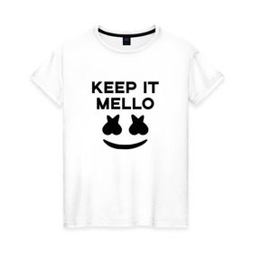 Женская футболка хлопок с принтом KEEP IT MELLO (Marshmello) в Тюмени, 100% хлопок | прямой крой, круглый вырез горловины, длина до линии бедер, слегка спущенное плечо | Тематика изображения на принте: christopher comstock | dj | keep it mello | marshmello | mello | music | диджей | клубная музыка | клубняк | крис комсток | логотип | маршмеллоу | музыка