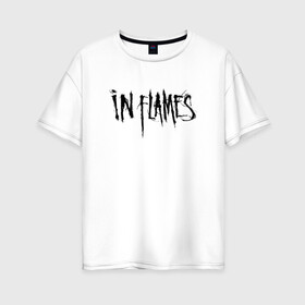Женская футболка хлопок Oversize с принтом In Flames в Тюмени, 100% хлопок | свободный крой, круглый ворот, спущенный рукав, длина до линии бедер
 | alternative | gothenburg | in flames