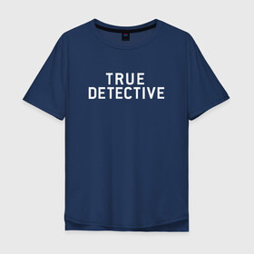 Мужская футболка хлопок Oversize с принтом Настоящий Детектив в Тюмени, 100% хлопок | свободный крой, круглый ворот, “спинка” длиннее передней части | detective | logo | true | али | детектив | лого | логотип | мэттью | настоящий | сериал