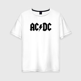 Женская футболка хлопок Oversize с принтом AC DC в Тюмени, 100% хлопок | свободный крой, круглый ворот, спущенный рукав, длина до линии бедер
 | ac dc | blues rock | hard rock