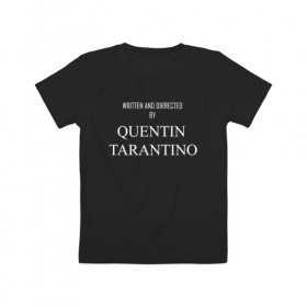 Детская футболка хлопок с принтом Tarantino в Тюмени, 100% хлопок | круглый вырез горловины, полуприлегающий силуэт, длина до линии бедер | Тематика изображения на принте: films | tarantino | trend | мода | надписи | тарантино | фильмы