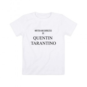 Детская футболка хлопок с принтом Tarantino в Тюмени, 100% хлопок | круглый вырез горловины, полуприлегающий силуэт, длина до линии бедер | films | tarantino | trend | мода | надписи | тарантино | фильмы