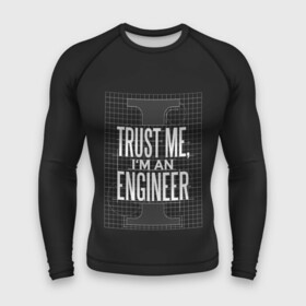 Мужской рашгард 3D с принтом Trust Me, Im an Engineer в Тюмени,  |  | Тематика изображения на принте: геометрия | инженер | математика | механик | надписи | надпись | специалист | строители | строитель | физика
