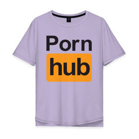 Мужская футболка хлопок Oversize с принтом Pornhub в Тюмени, 100% хлопок | свободный крой, круглый ворот, “спинка” длиннее передней части | brazzers | видео | любовь | хаб | чувства