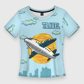 Женская футболка 3D Slim с принтом Путешествия в Тюмени,  |  | travel | город | небо | облака | путешествия | самолет | солнце | тревел | туризм