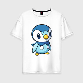 Женская футболка хлопок Oversize с принтом Piplup в Тюмени, 100% хлопок | свободный крой, круглый ворот, спущенный рукав, длина до линии бедер
 | piplup | пингвин | пингвиненок | пиплуп | покемон | покемоны | синий