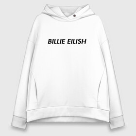 Женское худи Oversize хлопок с принтом Billie Eilish в Тюмени, френч-терри — 70% хлопок, 30% полиэстер. Мягкий теплый начес внутри —100% хлопок | боковые карманы, эластичные манжеты и нижняя кромка, капюшон на магнитной кнопке | bilie | billi | billie | eilish | eillish | elish | ellish | eyes | ocean | pop music | айлиш | алиш | били | билли | музыка | певица | поп | эйлиш | элиш