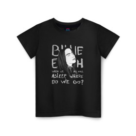 Детская футболка хлопок с принтом Billie Eilish в Тюмени, 100% хлопок | круглый вырез горловины, полуприлегающий силуэт, длина до линии бедер | music | pop | айлиш | билли | музыка