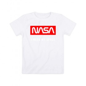 Детская футболка хлопок с принтом Nasa в Тюмени, 100% хлопок | круглый вырез горловины, полуприлегающий силуэт, длина до линии бедер | i need my space | nasa | наса | насса